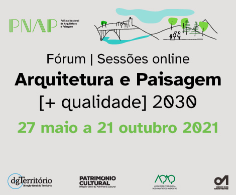 Fórum | Sessões online Arquitetura e Paisagem [+ qualidade] 2030 - 27 maio a 21outubro 