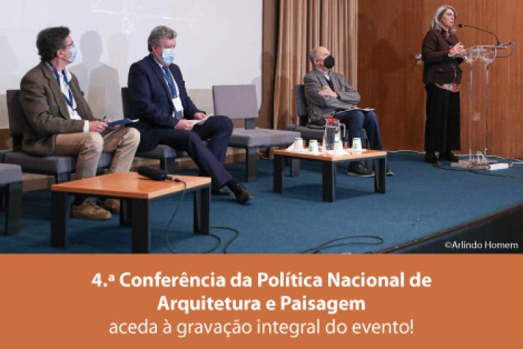 4.ª Conferência da Política Nacional de Arquitetura e Paisagem: aceda à gravação integral do evento!