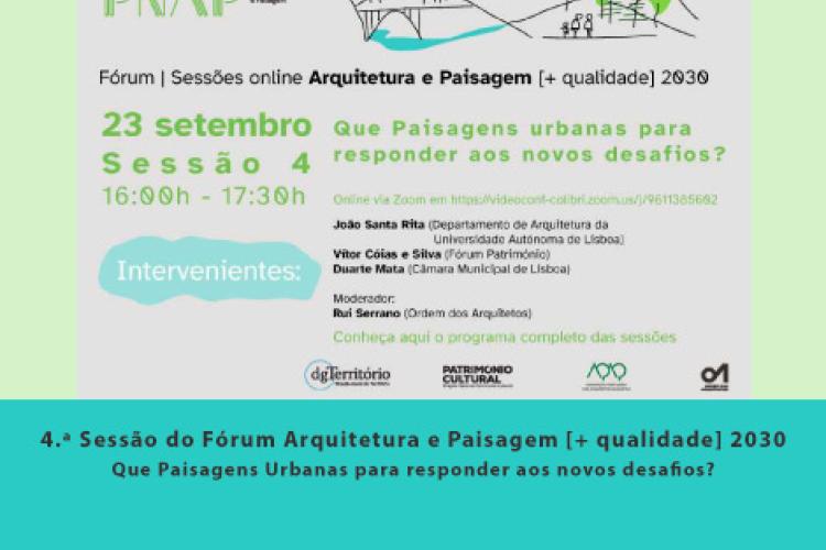 4.ª Sessão do Fórum Arquitetura e Paisagem [+ qualidade] 2030