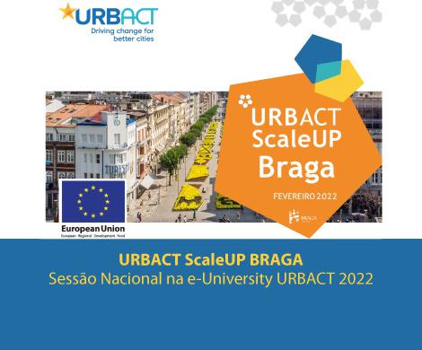 URBACT ScaleUP BRAGA - Sessão Nacional na e-University URBACT 2022
