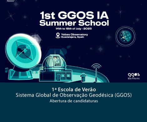 1.ª Escola de Verão sobre Sistema Global de Observação Geodésica (GGOS)