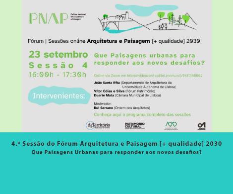 4.ª Sessão do Fórum Arquitetura e Paisagem [+ qualidade] 2030